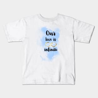 Our love is infinite Kids T-Shirt